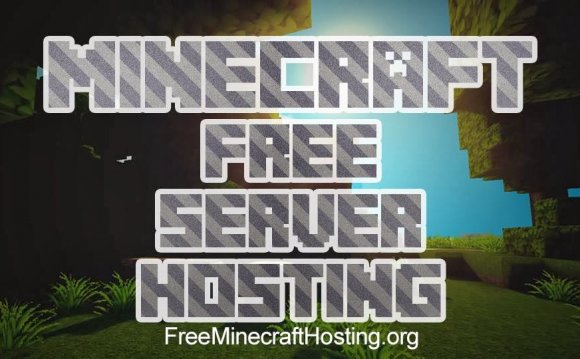 Completely free Minecraft server Hosting